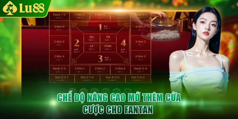 Chế độ nâng cao mở thêm cửa cược cho Fantan 